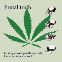 BRUTAL TRUTH - For Drug Crazed Grindfreaks Only! CD