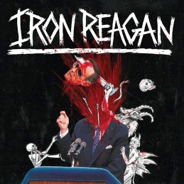 IRON REAGAN - The Tyranny...